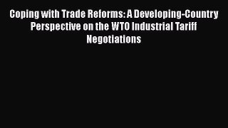 Coping with Trade Reforms: A Developing-Country Perspective on the WTO Industrial Tariff Negotiations