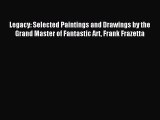 (PDF Download) Legacy: Selected Paintings and Drawings by the Grand Master of Fantastic Art