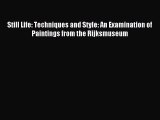 (PDF Download) Still Life: Techniques and Style: An Examination of Paintings from the Rijksmuseum