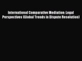 International Comparative Mediation: Legal Perspectives (Global Trends in Dispute Resolution)
