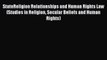 StateReligion Relationships and Human Rights Law (Studies in Religion Secular Beliefs and Human