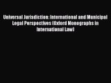 Universal Jurisdiction: International and Municipal Legal Perspectives (Oxford Monographs in