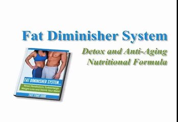 Fat Diminisher System - Weight Loss and Anti-Aging Formula