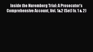 Inside the Nuremberg Trial: A Prosecutor's Comprehensive Account Vol. 1&2 (Set) (v. 1 & 2)