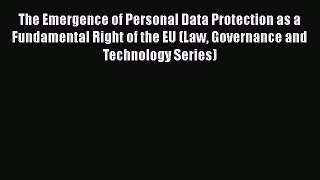 The Emergence of Personal Data Protection as a Fundamental Right of the EU (Law Governance