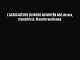 [PDF Download] L'AGRICULTURE DU NORD AU MOYEN AGE. Artois Cambrésis Flandre wallonne [PDF]