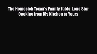 The Homesick Texan's Family Table: Lone Star Cooking from My Kitchen to Yours  Free Books