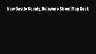 [PDF Download] New Castle County Delaware Street Map Book [Read] Online