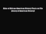 [PDF Download] Atlas of African-American History (Facts on File Library of American History)