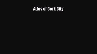 [PDF Download] Atlas of Cork City [PDF] Online