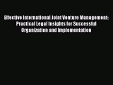 Effective International Joint Venture Management: Practical Legal Insights for Successful Organization