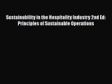 Sustainability in the Hospitality Industry 2nd Ed: Principles of Sustainable Operations Read