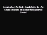 Coloring Book For Adults: Lovely Butterflies For Stress Relief and Relaxation (Adult Coloring