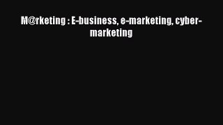 [PDF Download] M@rketing : E-business e-marketing cyber-marketing [Download] Full Ebook
