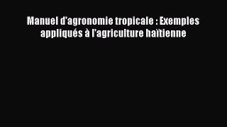 [PDF Download] Manuel d'agronomie tropicale : Exemples appliqués à l'agriculture haïtienne