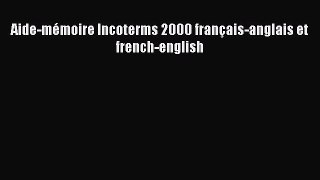 [PDF Download] Aide-mémoire Incoterms 2000 français-anglais et french-english [PDF] Online
