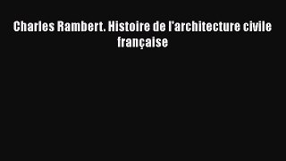 [PDF Download] Charles Rambert. Histoire de l'architecture civile française [Download] Online