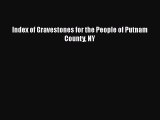 [PDF Download] Index of Gravestones for the People of Putnam County NY [Read] Online