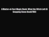 [PDF Download] A Matter-of-Fact Magic Book: What the Witch Left (A Stepping Stone Book(TM))