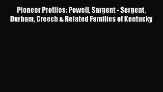 [PDF Download] Pioneer Profiles: Powell Sargent - Sergent Durham Creech & Related Families