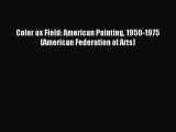 (PDF Download) Color as Field: American Painting 1950-1975 (American Federation of Arts) PDF