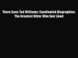 [PDF Download] There Goes Ted Williams: Candlewick Biographies: The Greatest Hitter Who Ever