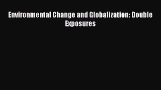 Environmental Change and Globalization: Double Exposures Read Online PDF