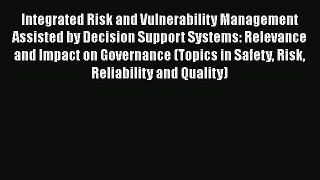 Integrated Risk and Vulnerability Management Assisted by Decision Support Systems: Relevance