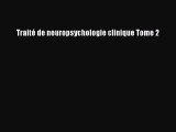 [PDF Télécharger] Traité de neuropsychologie clinique Tome 2 [PDF] en ligne