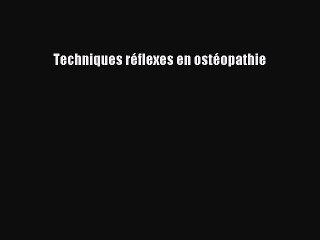 [PDF Télécharger] Techniques réflexes en ostéopathie [Télécharger] en ligne
