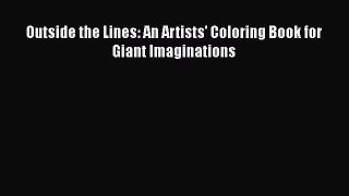 Outside the Lines: An Artists' Coloring Book for Giant Imaginations  Free Books