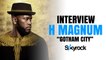 Interview H Magnum "Gotham City" - Skyrock.com