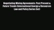 Negotiating Mining Agreements: Past Present & Future Trends (International Energy & Resources