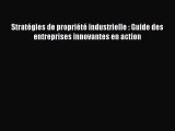 [PDF Download] Stratégies de propriété industrielle : Guide des entreprises innovantes en action
