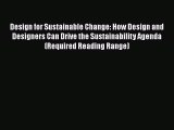 Design for Sustainable Change: How Design and Designers Can Drive the Sustainability Agenda