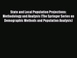 State and Local Population Projections: Methodology and Analysis (The Springer Series on Demographic