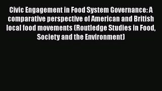 Civic Engagement in Food System Governance: A comparative perspective of American and British