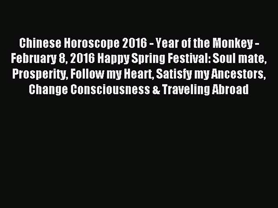 (PDF Download) Chinese Horoscope 2016 - Year of the Monkey - February 8 2016 Happy Spring Festival: