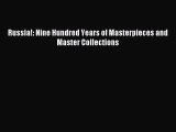 (PDF Download) Russia!: Nine Hundred Years of Masterpieces and Master Collections PDF