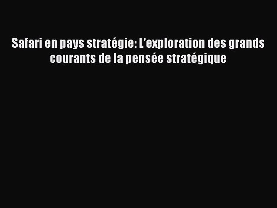 [PDF Download] Safari en pays stratégie: L'exploration des grands courants de la pensée stratégique