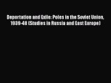 Deportation and Exile: Poles in the Soviet Union 1939-48 (Studies in Russia and East Europe)