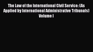 The Law of the International Civil Service: (As Applied by International Administrative Tribunals)