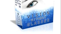 Vision Without Glasses Review - Natural Treatment To Improve Eyesight