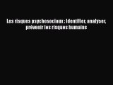 [PDF Download] Les risques psychosociaux : Identifier analyser prévenir les risques humains