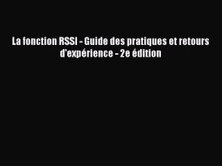 [PDF Download] La fonction RSSI - Guide des pratiques et retours d'expérience - 2e édition