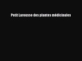 [PDF Télécharger] Petit Larousse des plantes médicinales [lire] en ligne