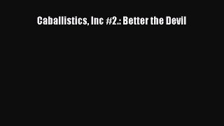 [PDF Download] Caballistics Inc #2.: Better the Devil [Read] Online