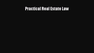 Practical Real Estate Law  Read Online Book