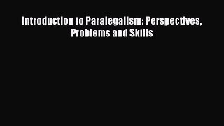 Introduction to Paralegalism: Perspectives Problems and Skills  Free Books