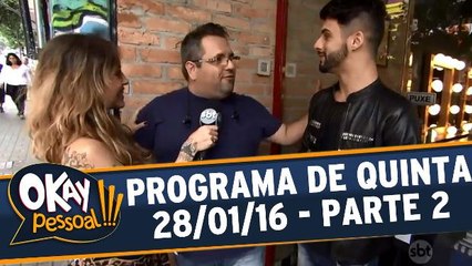Okay Pessoal 28.01.16 - Quinta - Parte 2